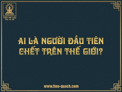 Ai là người chết đầu tiên trên thế giới? Người chết sống lại