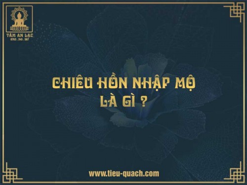 Lễ chiêu hồn nhập mộ là gì?