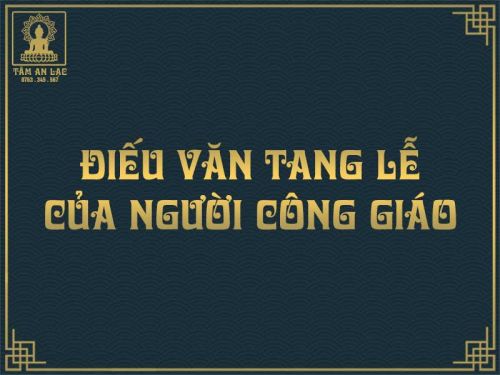 Hướng dẫn mẫu viết điếu văn tang lễ Công giáo