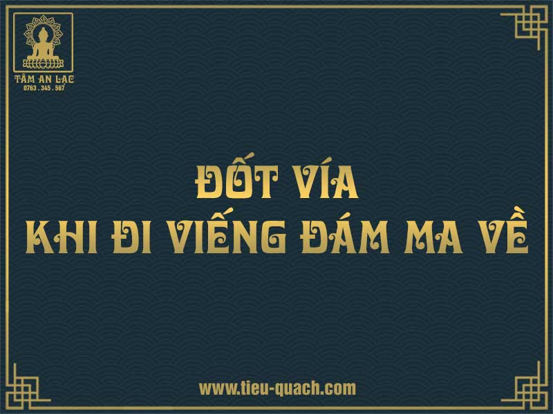 Đốt vía khi đi đám ma về