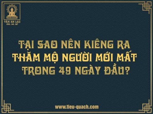 Có nên kiêng ra mộ người mới mất trong 49 ngày hay không?