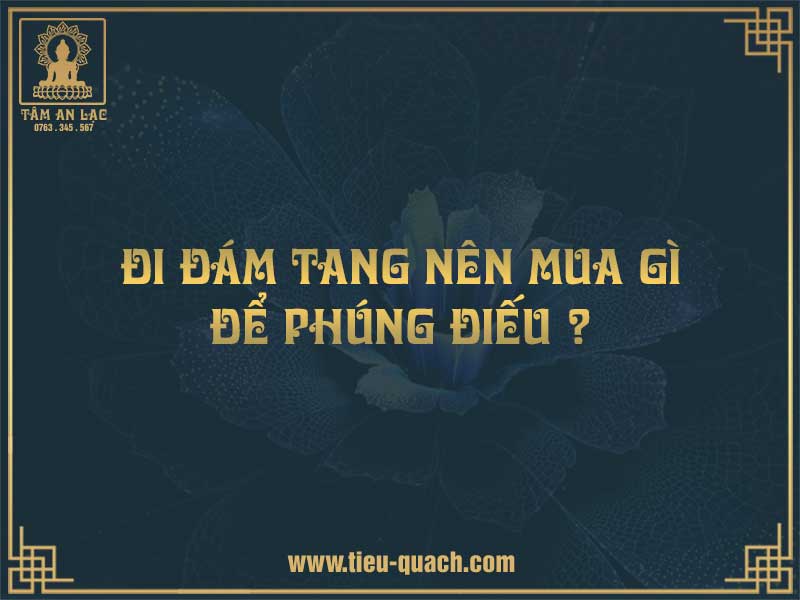 Đi đám tang nên mua gì