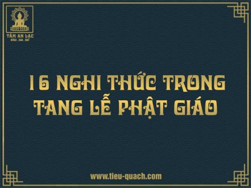 16 nghi thức trong tổ chức tang lễ Phật Giáo