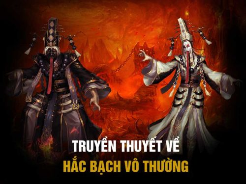 Hắc Bạch là gì? Hắc Bạch Vô Thường là ai? Quỷ Vô Thường